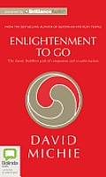 Enlightenment to Go: The Classic Buddhist Path of Compassion and Transformation