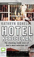 Hotel Kerobokan: The Shocking Inside Story of Bali's Most Notorious Jail
