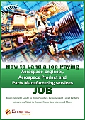 How to Land a Top-Paying Aerospace Engineer, Aerospace Product and Parts Manufacturing Services Job: Your Complete Guide to Opportunities, Resumes and