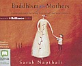 Buddhism for Mothers: A Calm Approach to Caring for Yourself and Your Children