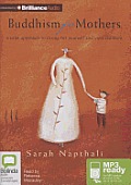 Buddhism for Mothers: A Calm Approach to Caring for Yourself and Your Children