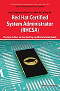 Red Hat Certified System Administrator (RHCSA) Exam Preparation Course in a Book for Passing the RHCSA Exam - The How To Pass on Your First Try Certif