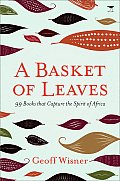 A Basket of Leaves: 99 Books That Capture the Spirit of Africa Cover