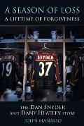 A Season of Loss, a Lifetime of Forgiveness: The Dan Snyder and Dany Heatley Story Cover