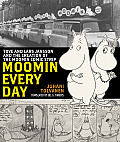 Moomin Every Day: Tove and Lars Jansson and the Creation of the Moomin Comic Strip