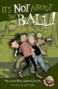 It's Not about the Ball! (Easy-To-Read Wonder Tales) Cover