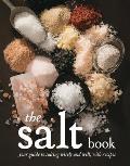 The Salt Book: Your Guide to Salting Wisely and Well, with Recipes Cover