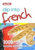 Dip Into French: 1,000 Words and Phrases for Everyday Use (Berlitz Dip Into)