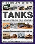 The Complete Guide to Tanks & Armored Fighting Vehicles: Over 400 Vehicles and 1200 Wartime and Modern Photographs