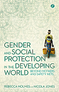 Gender and Social Protection in the Developing World: Beyond Mothers and Safety Nets Cover