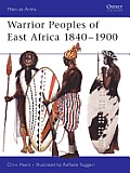 Warrior Peoples of East Africa 1840-1900