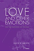 Love and Other Emotions: On the Process of Feeling