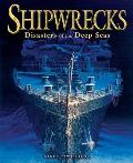 Shipwrecks: Disasters of the Deep Seas