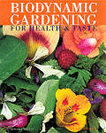 Biodynamic Gardening: For Health & Flavour