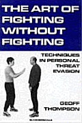The Art of Fighting Without Fighting - Techniques in Personal Threat Evasion