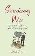 Gardening Wit: Quips and Quotes for the Green-Fingered