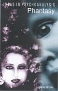 Phantasy (Ideas in Psycholanalysis)