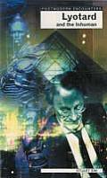 Lyotard and the Inhuman (Postmodern Encounters) Cover
