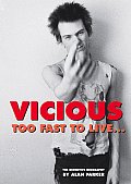Vicious: Too Fast to Live: The Authorised Biography of Sid Vicious
