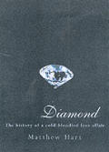 Diamond the History of a Cold Blooded Lo