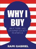 Why I Buy: Self, Taste, and Consumer Society in America