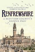 Renfrewshire: A Scottish County's Hidden Past