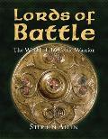 Lords of Battle: The World of the Celtic Warrior (World of the Warrior)
