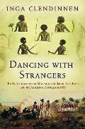 Dancing With Strangers the True History of the Meeting of the British First Fleet & the Aboriginal Australians 1788