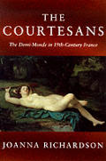 The Courtesans: the Demi-monde in 19TH-century France