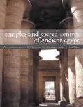 Temples and Sacred Sites of Ancient Egypt: A Comprehensive Guide to the Religious Sites of a Fascinating Civilization