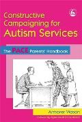 Constructive Campaigning for Autism Services: The PACE Parents' Handbook