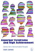 Asperger's Syndrome and High Achievement: Some Very Remarkable People Cover
