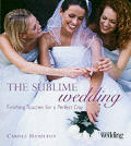 The Sublime Wedding: Finishing Touches for a Perfect Day