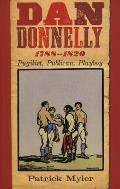 Dan Donnelly, 1788-1820: Pugilist, Publican, Playboy