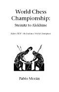 World Chess Championship: Steinitz to Alekhine