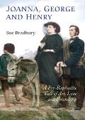 Joanna, George, and Henry: A Pre-Raphaelite Tale of Art, Love and Friendship Cover