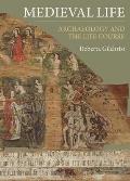 Medieval Life: Archaeology and the Life Course