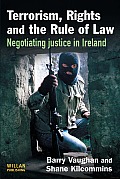 Terrorism, Rights and the Rule of Law: Negotiating Justice in Ireland