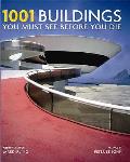 1001 Buildings You Must See Before You Die: a Remarkable Tour of the World's Most Exceptional Architectural Feats Cover