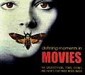 Defining Moments in Movies: The Greatest Films, Stars, Scenes, and Events That Made Movie Magic