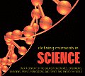 Defining Moments in Science: Over a Century of the Greatest Discoveries, Experiments, Inventions, People, Publications, and Events That Rocked the