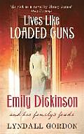 Lives Like Loaded Guns: Emily Dickinson and Her Family's Feuds. by Lyndall Gordon