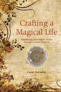 Crafting a Magical Life: Manifesting Your Heart's Desire Through Creative Projects Cover