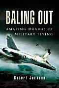Baling Out: Amazing Dramas of Military Flying