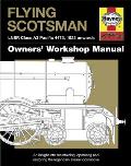 Flying Scotsman Manual: An Insight Into Maintaining, Operating and Restoring the Legendary Steam Locomotive