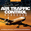 Air Traffic Control Handbook: The Complete Guide for All Aviation and Air Band Enthusiasts