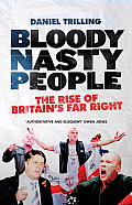Bloody Nasty People: The Rise of Britain's Far Right Cover