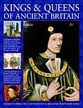 Kings & Queens of Ancient Britain: The Magnificent Chronicle of the First Rulers of the British Isles, from the Time of Bouddica and King Arthur to th Cover