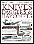 The Illustrated Directory of Knives, Daggers & Bayonets: A Visual Encyclopedia of Edged Weapons from Around the World, Including Knives, Daggers, Bayo