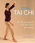Total Tai Chi: A Step-By-Step Guide to Tai Chi at Home for Everybody